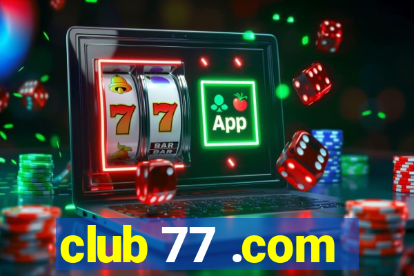 club 77 .com